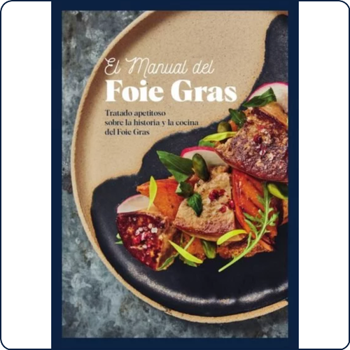 Manual del Foie Gras: un recorrido apetitoso para conquistar a las nuevas generaciones